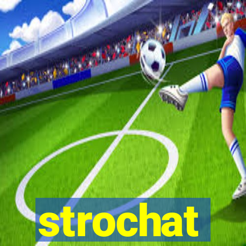 strochat