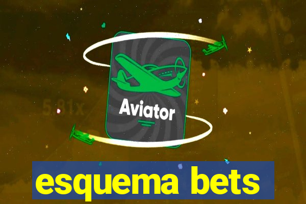 esquema bets