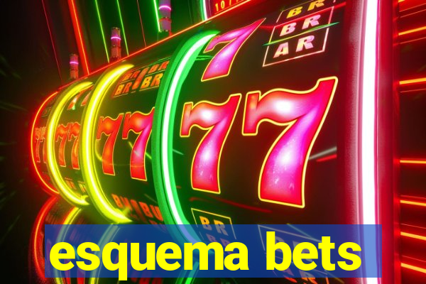 esquema bets