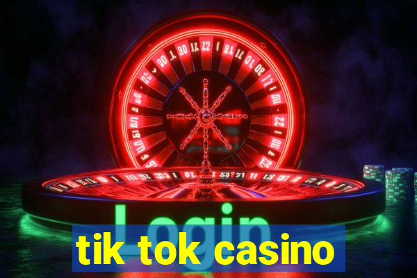 tik tok casino