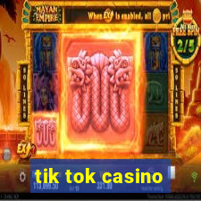 tik tok casino