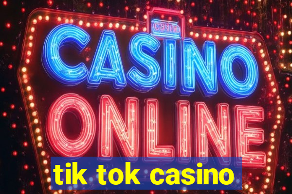 tik tok casino