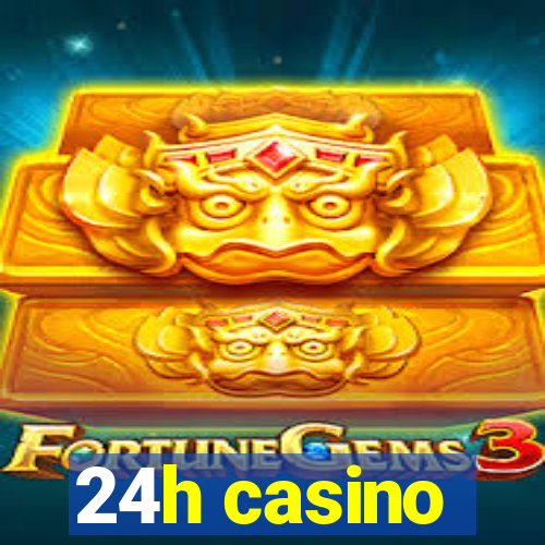 24h casino