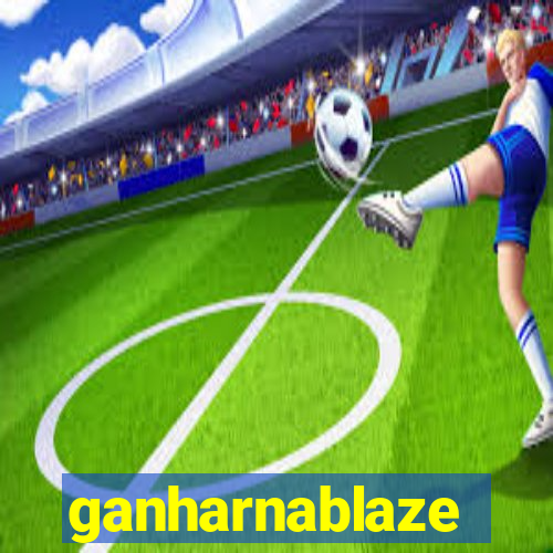 ganharnablaze