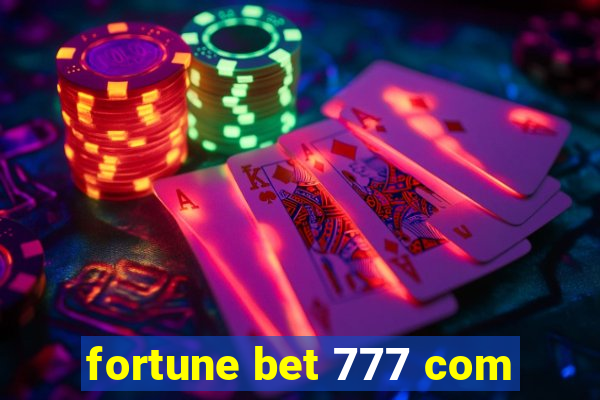 fortune bet 777 com