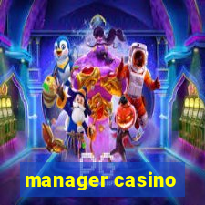 manager casino