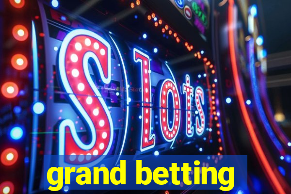 grand betting