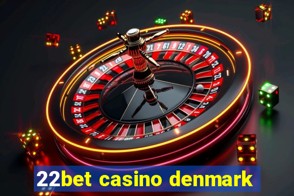 22bet casino denmark