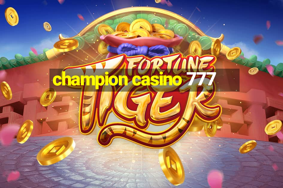 champion casino 777