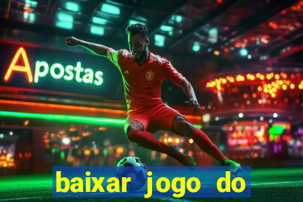 baixar jogo do tigrinho plataforma nova