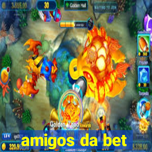 amigos da bet