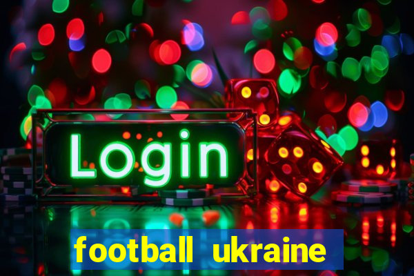 football ukraine premier league