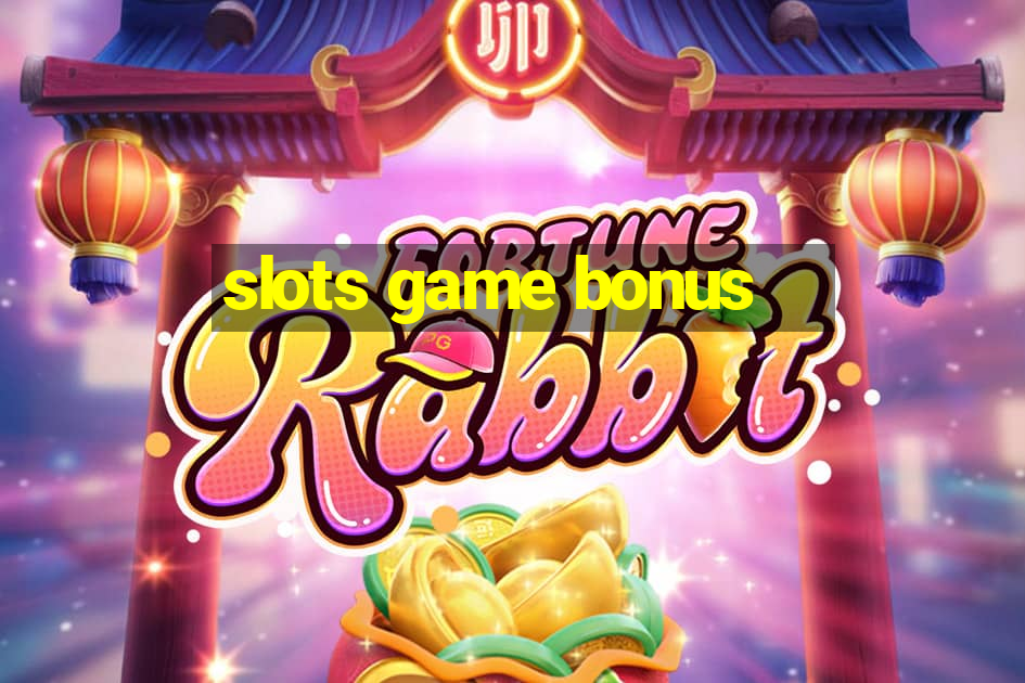 slots game bonus