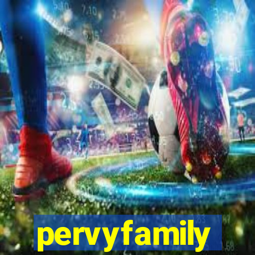 pervyfamily