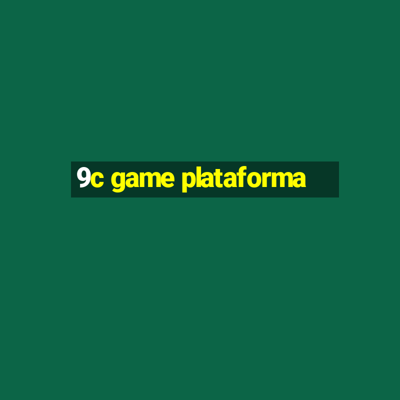 9c game plataforma