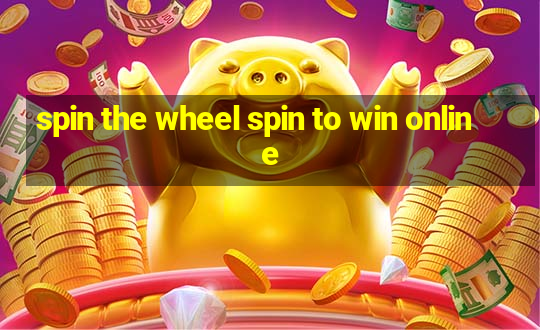 spin the wheel spin to win online