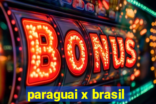 paraguai x brasil