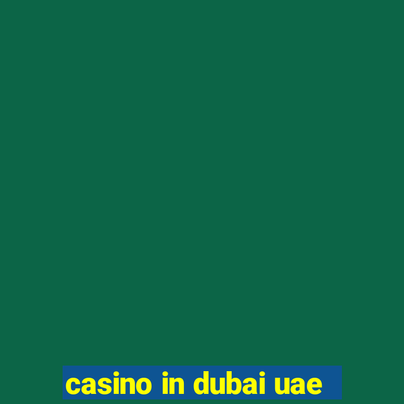 casino in dubai uae