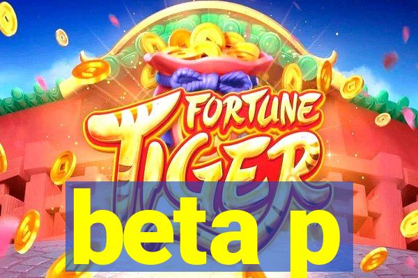 beta p