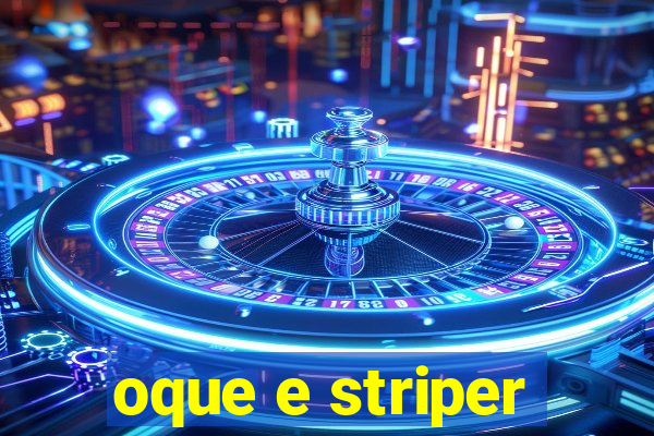 oque e striper