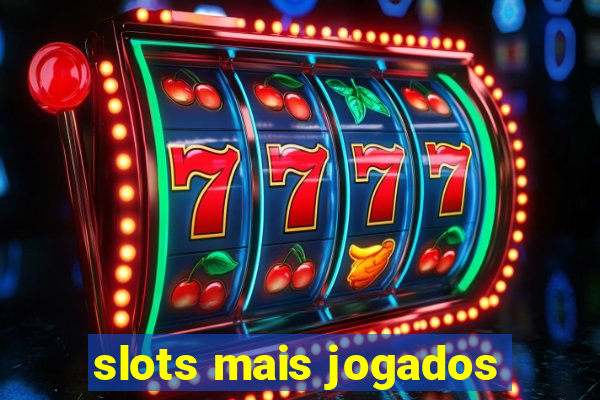 slots mais jogados