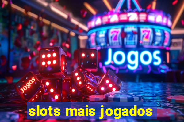 slots mais jogados