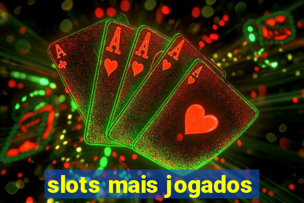 slots mais jogados