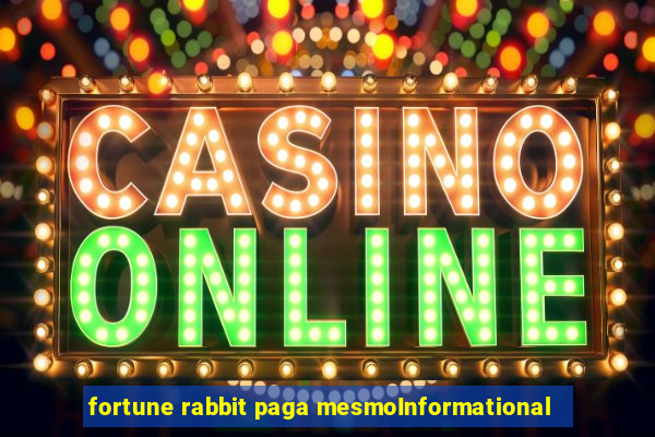 fortune rabbit paga mesmoInformational