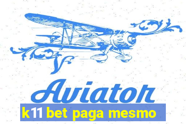 k11 bet paga mesmo