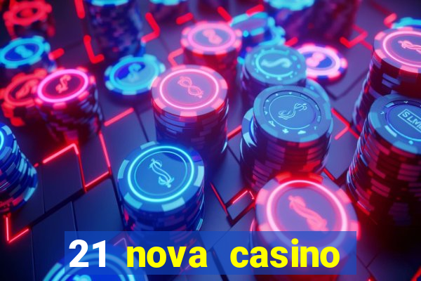 21 nova casino bonus code