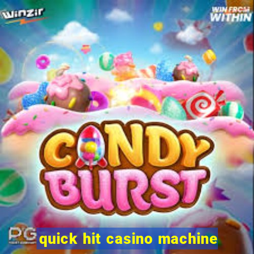 quick hit casino machine