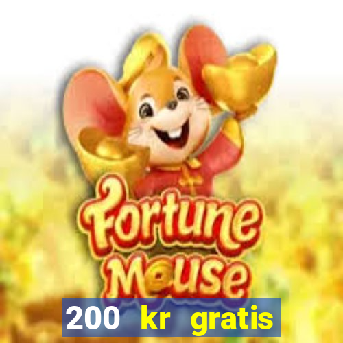 200 kr gratis casino uten innskudd