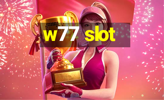 w77 slot