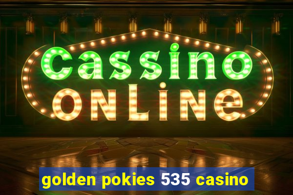 golden pokies 535 casino