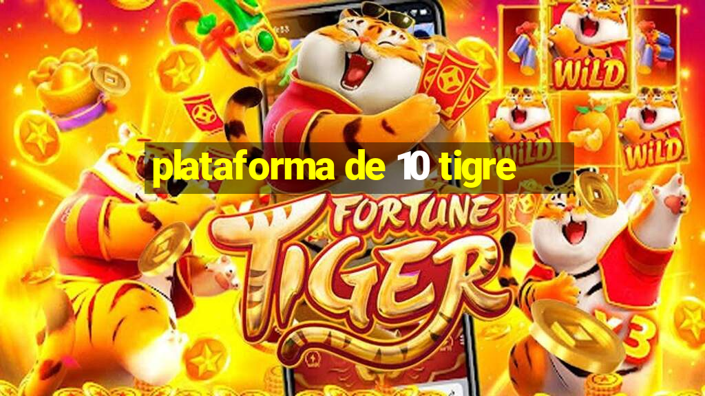 plataforma de 10 tigre