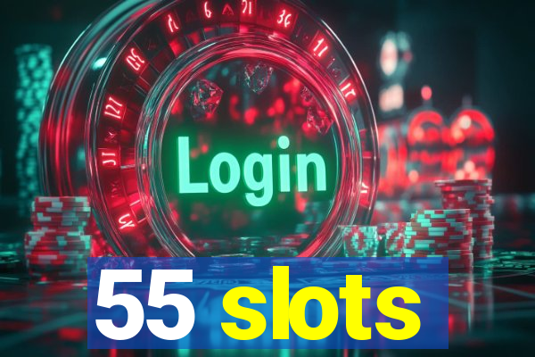 55 slots