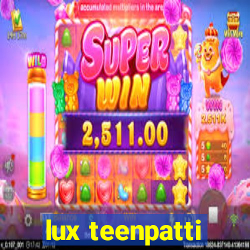 lux teenpatti