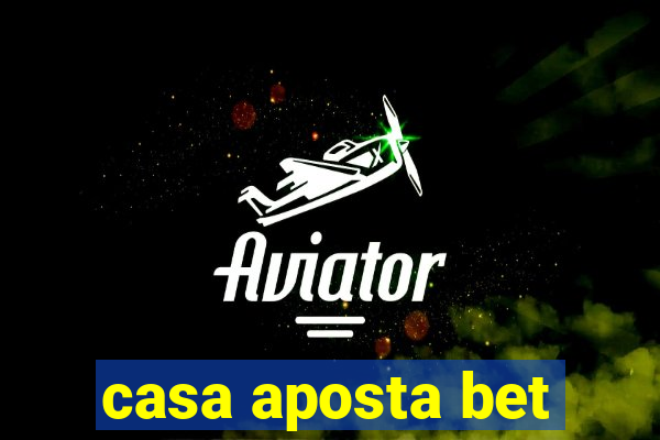 casa aposta bet