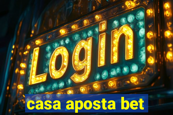 casa aposta bet