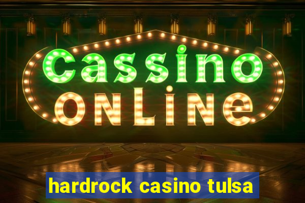 hardrock casino tulsa