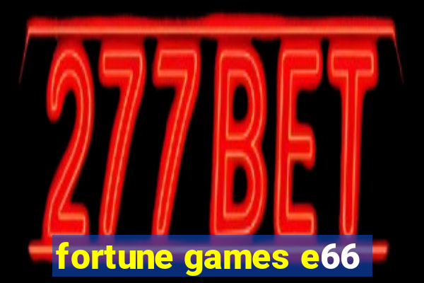 fortune games e66