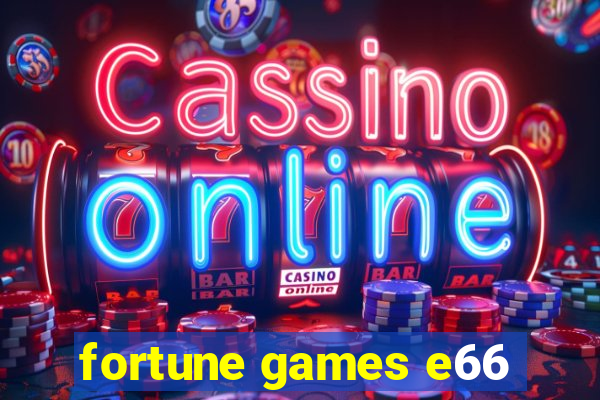 fortune games e66