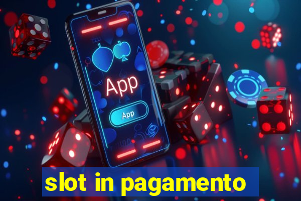 slot in pagamento