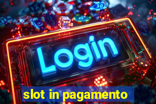 slot in pagamento