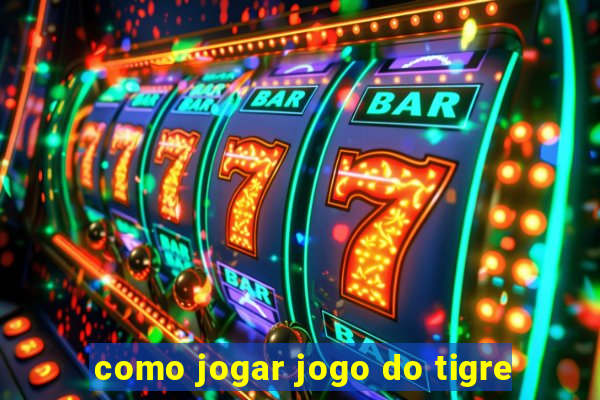 como jogar jogo do tigre