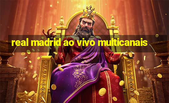 real madrid ao vivo multicanais