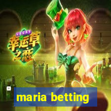 maria betting