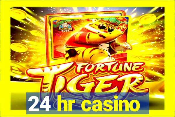 24 hr casino