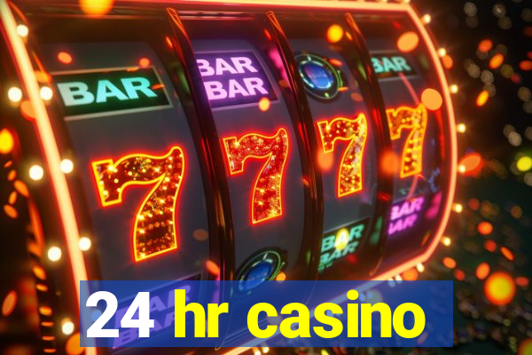 24 hr casino