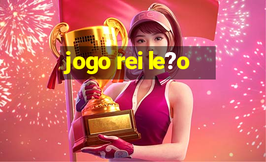 jogo rei le?o